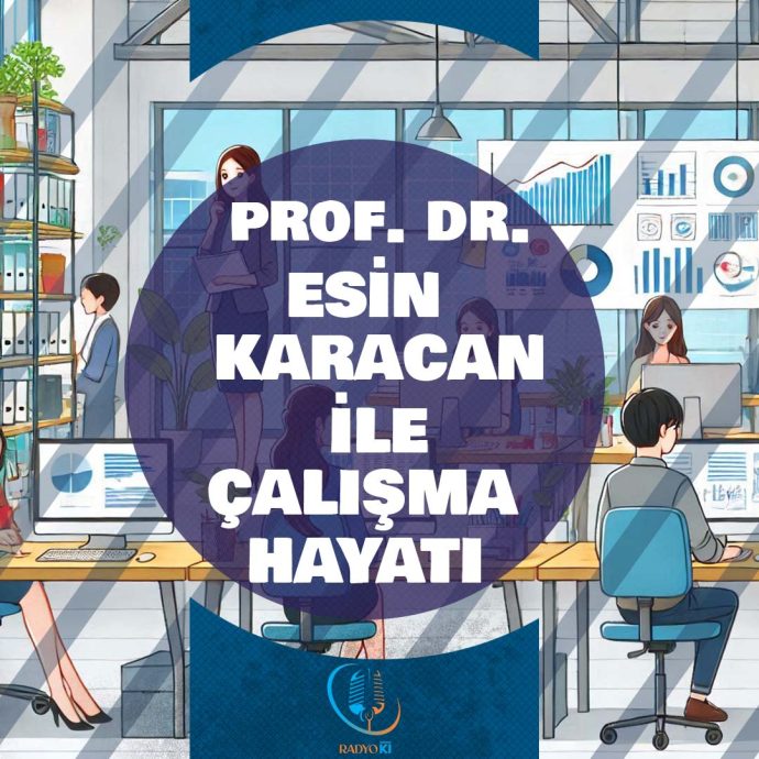 Esin Karacan ile Çalışma Hayatı-Radyo Ki